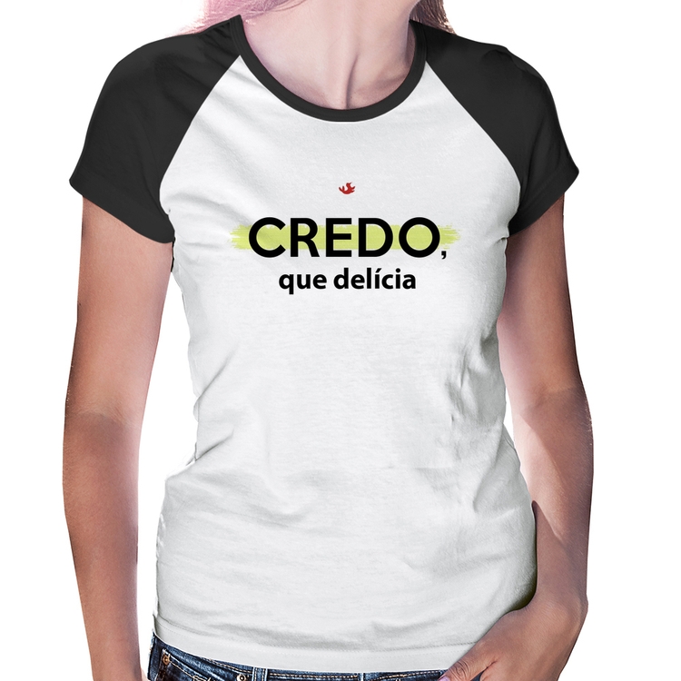 Baby Look Raglan Credo, que delícia