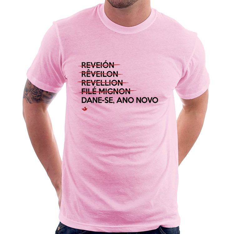 Camiseta Dane-se, ano novo - Rosa Bebê
