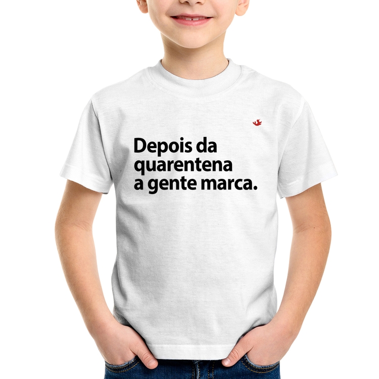 Camiseta Infantil Depois da quarentena a gente marca