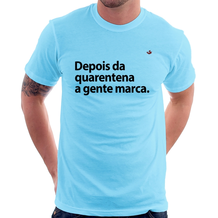 Camiseta Depois da quarentena a gente marca - Azul Bebê
