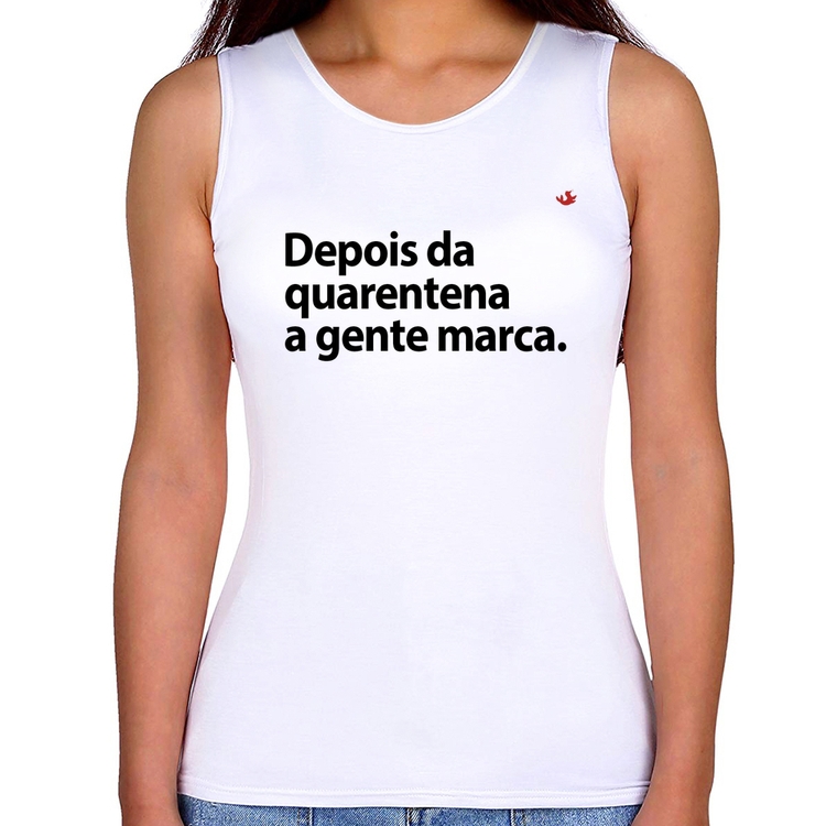 Regata Feminina Depois da quarentena a gente marca