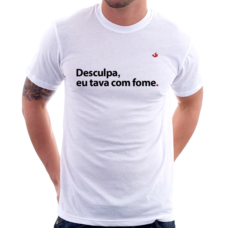 Camiseta Desculpa, eu tava com fome