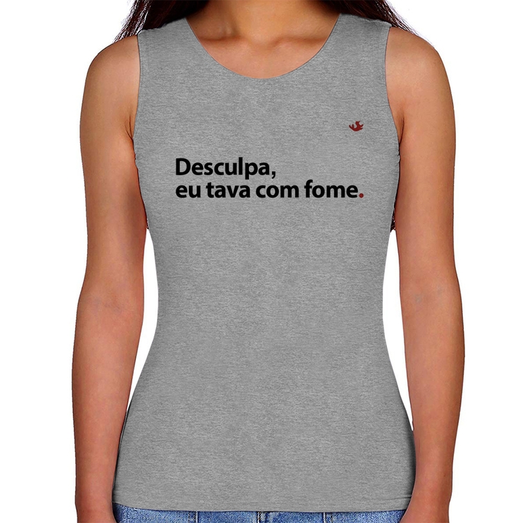 Regata Feminina Desculpa, eu tava com fome - Cinza