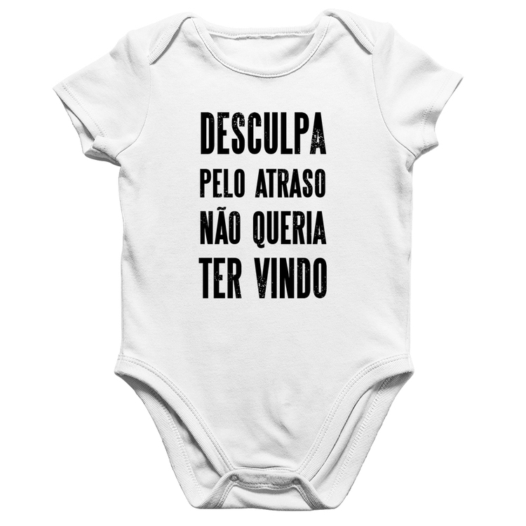 Body Bebê Algodão Desculpa pelo atraso não queria ter vindo - Branco