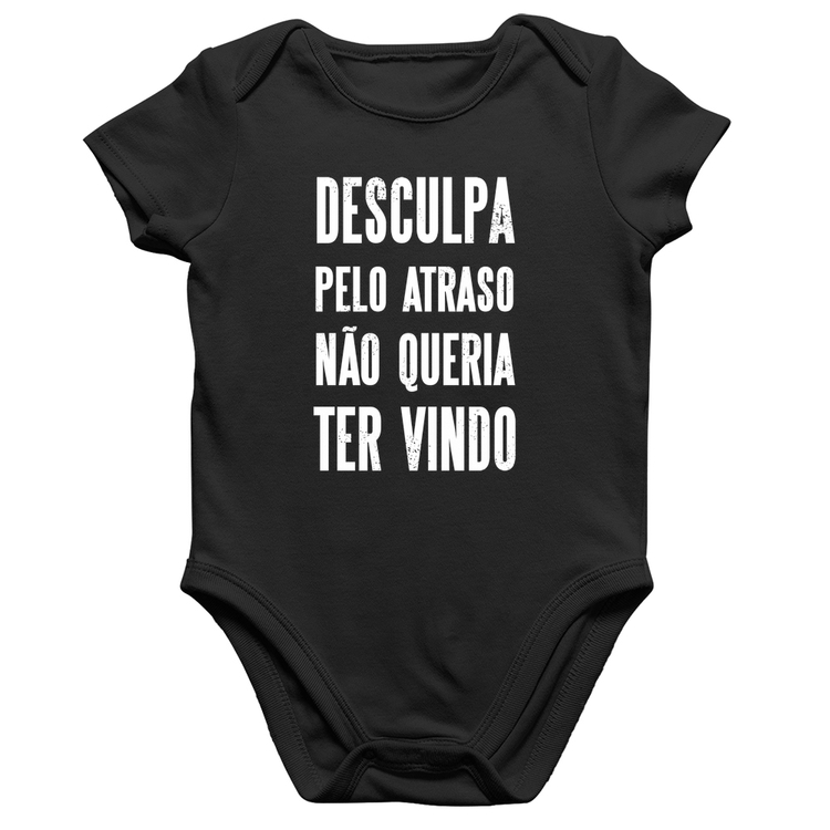 Body Bebê Algodão Desculpa pelo atraso não queria ter vindo
