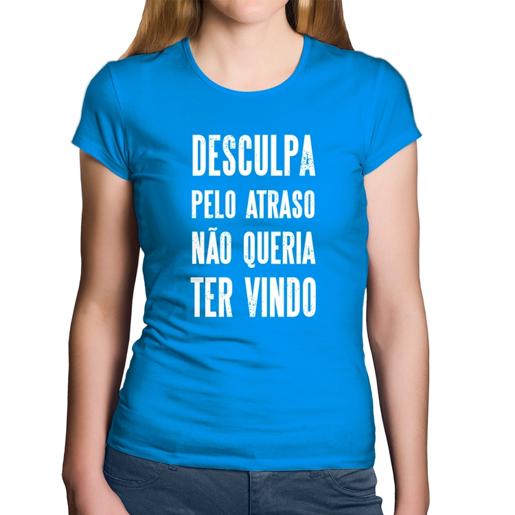 Baby Look Algodão Desculpa pelo atraso não queria ter vindo - Azul