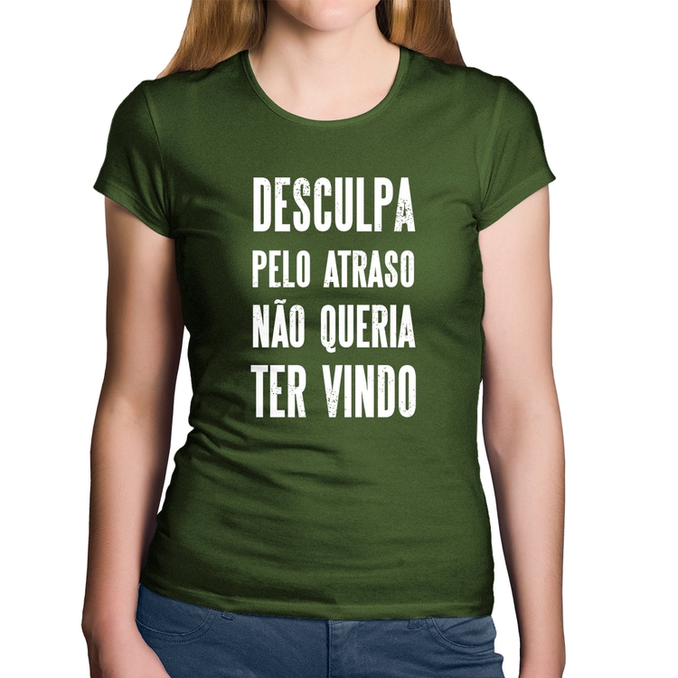 Baby Look Algodão Desculpa pelo atraso não queria ter vindo - Musgo