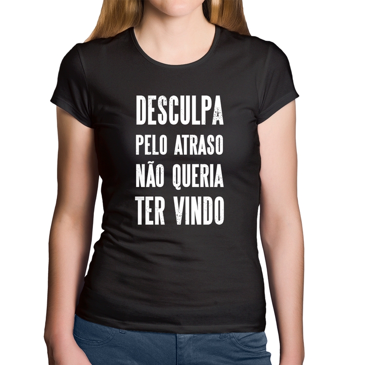 Baby Look Algodão Desculpa pelo atraso não queria ter vindo