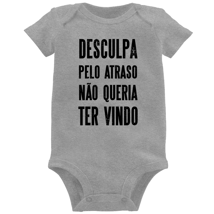 Body Bebê Desculpa pelo atraso não queria ter vindo - Cinza