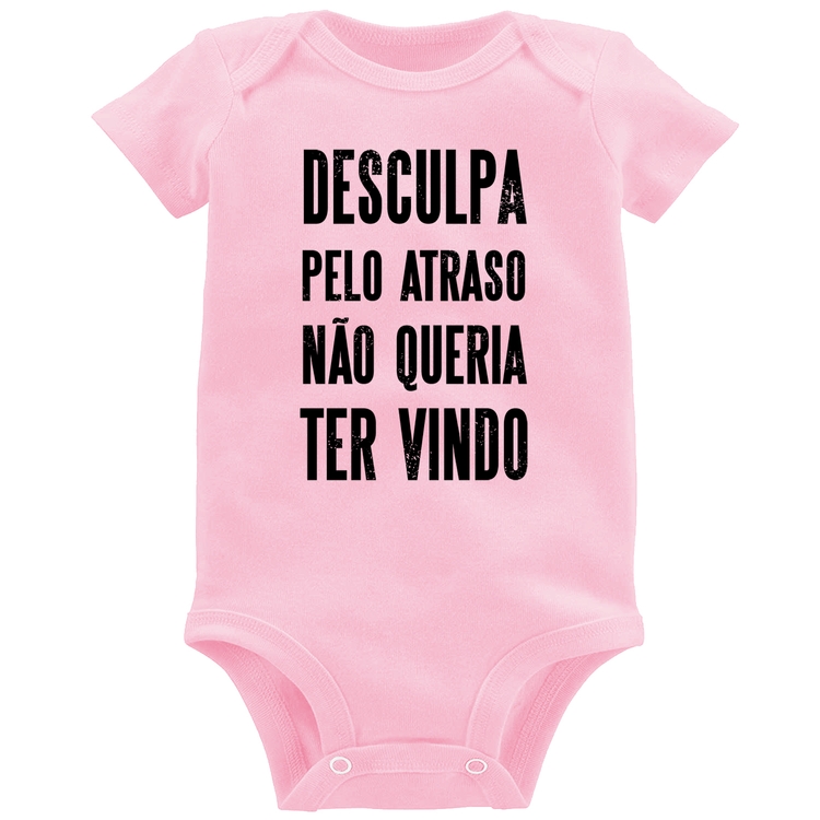 Body Bebê Desculpa pelo atraso não queria ter vindo - Rosa Bebê