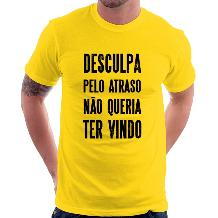 Camiseta Desculpa pelo atraso não queria ter vindo - Amarela