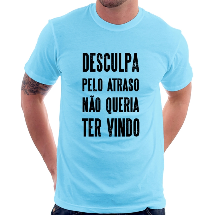 Camiseta Desculpa pelo atraso não queria ter vindo - Azul Bebê