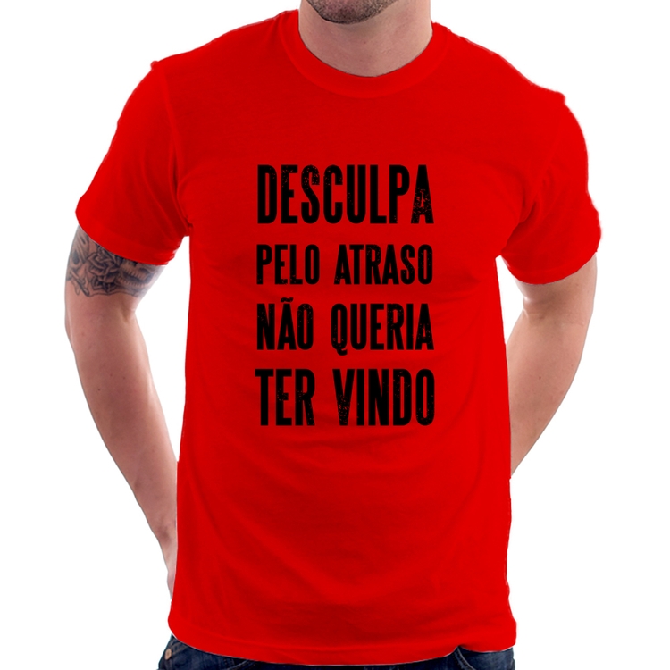 Camiseta Desculpa pelo atraso não queria ter vindo - Vermelha