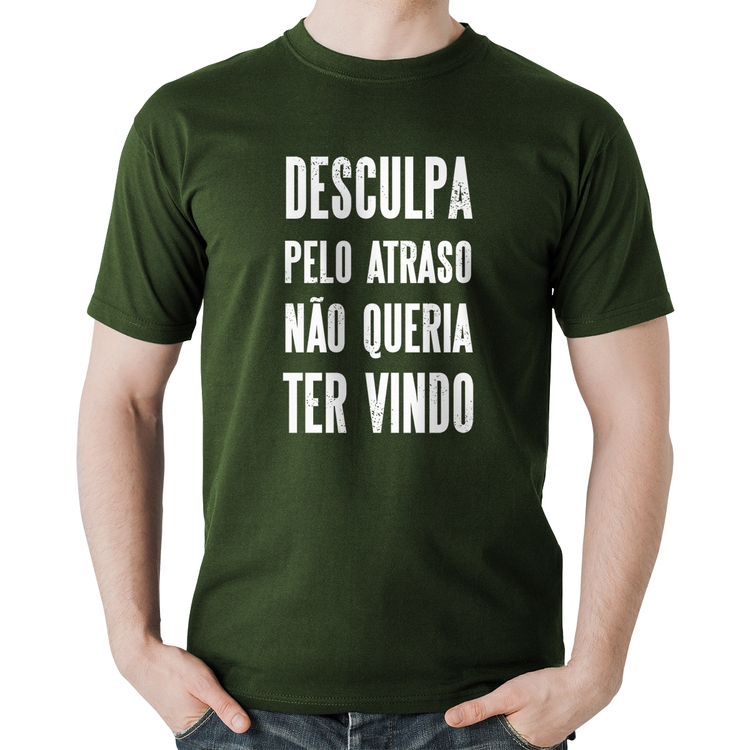 Camiseta Algodão Desculpa pelo atraso não queria ter vindo - Musgo
