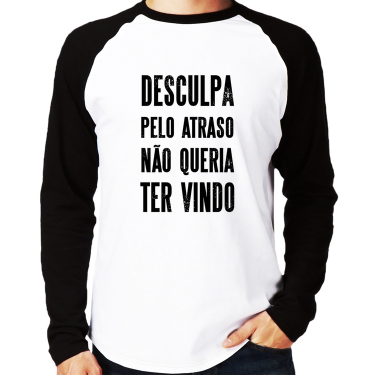 Camiseta Raglan Desculpa pelo atraso não queria ter vindo Manga Longa