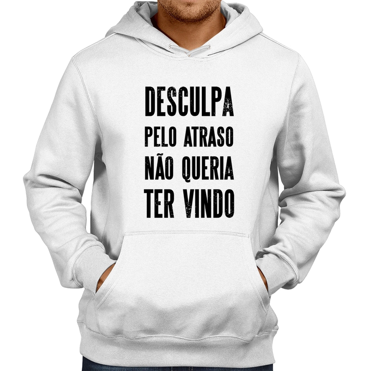 Moletom Desculpa pelo atraso não queria ter vindo - Branco
