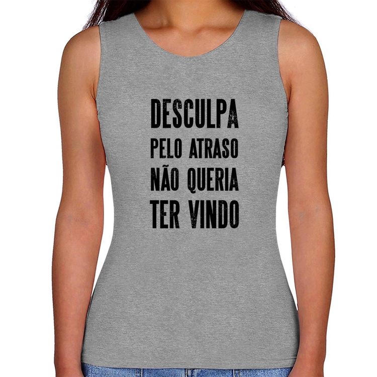 Regata Feminina Desculpa pelo atraso não queria ter vindo - Cinza