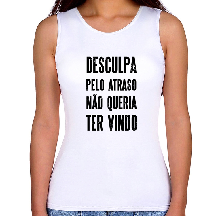 Regata Feminina Desculpa pelo atraso não queria ter vindo