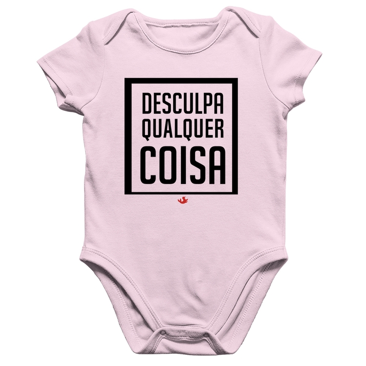 Body Bebê Algodão Desculpa Qualquer Coisa - Rosa Bebê