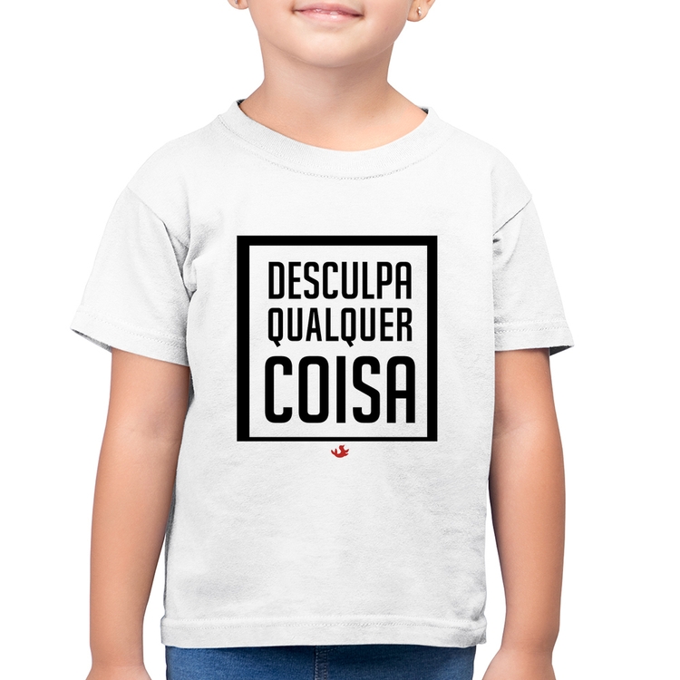 Camiseta Algodão Infantil Desculpa Qualquer Coisa - Branca
