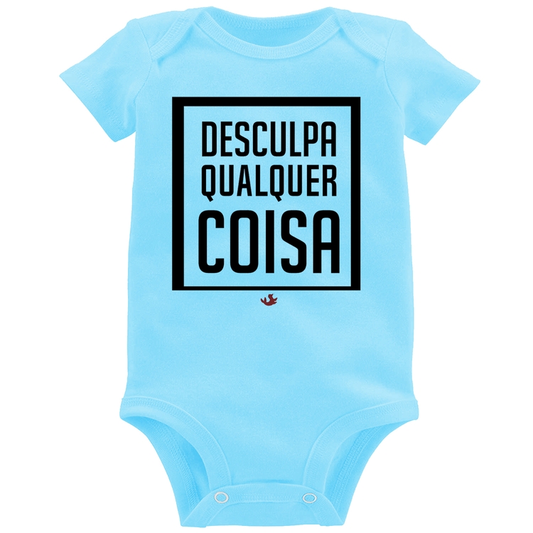 Body Bebê Desculpa Qualquer Coisa - Azul Bebê