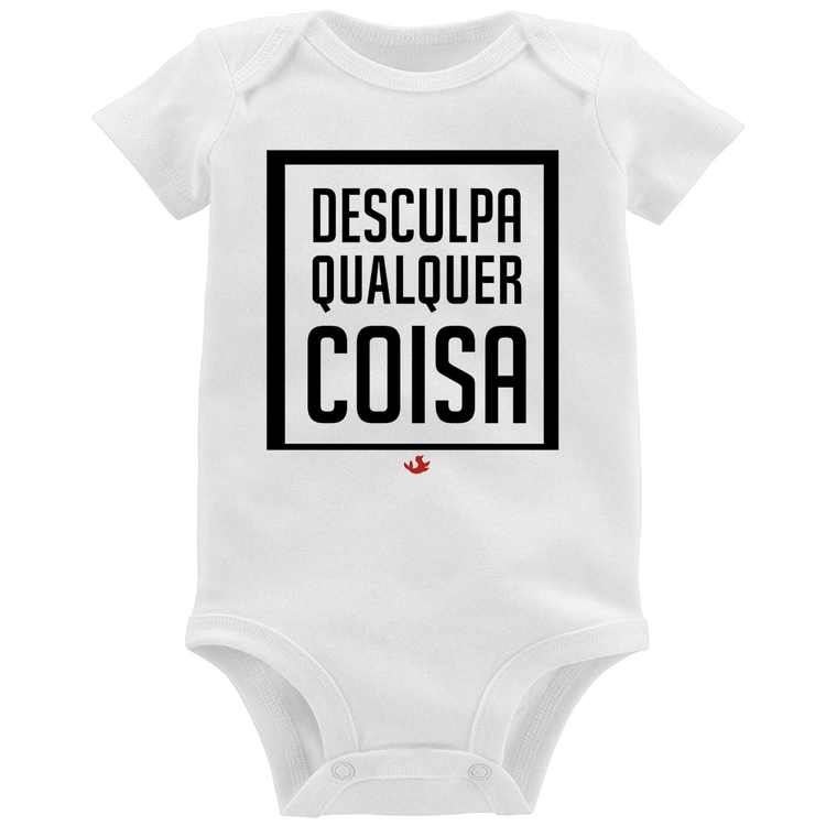 Body Bebê Desculpa Qualquer Coisa