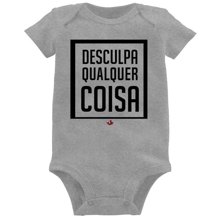 Body Bebê Desculpa Qualquer Coisa - Cinza