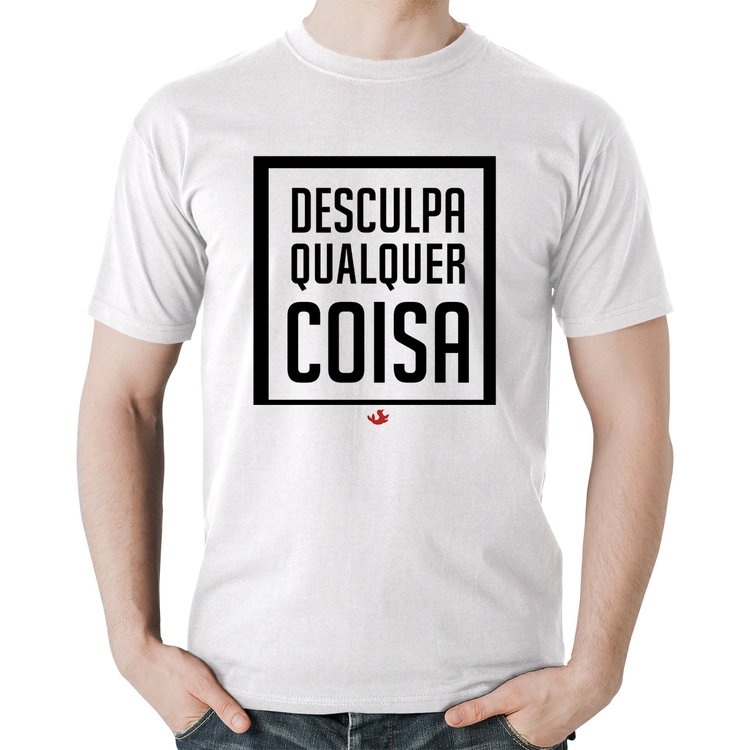 Camiseta Algodão Desculpa Qualquer Coisa - Branca