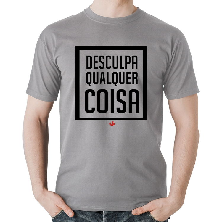 Camiseta Algodão Desculpa Qualquer Coisa - Cinza