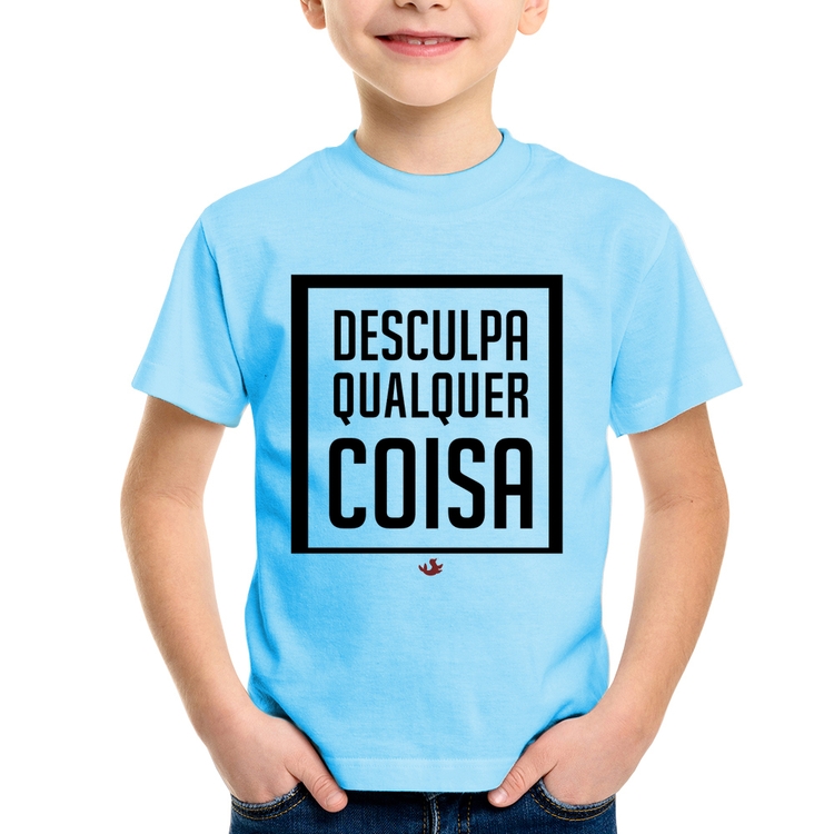 Camiseta Infantil Desculpa Qualquer Coisa - Azul Bebê