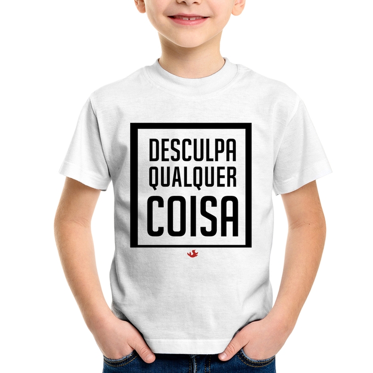 Camiseta Infantil Desculpa Qualquer Coisa