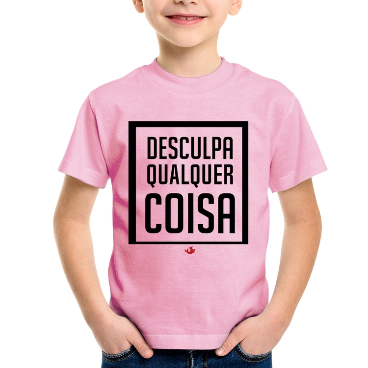 Camiseta Infantil Desculpa Qualquer Coisa - Rosa Bebê