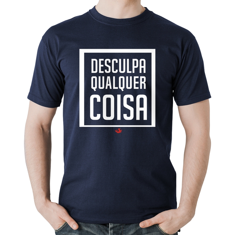 Camiseta Algodão Desculpa Qualquer Coisa - Marinho