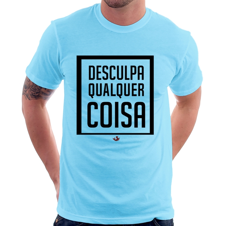 Camiseta Desculpa Qualquer Coisa - Azul Bebê