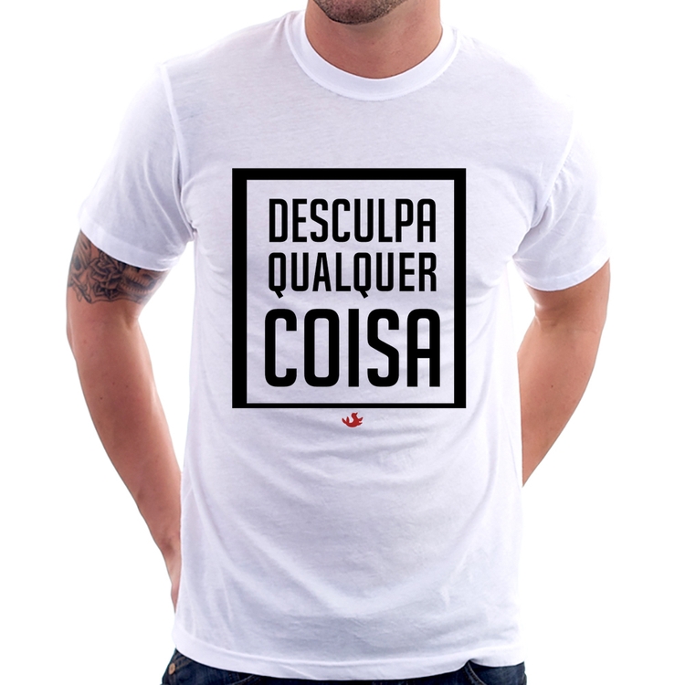 Camiseta Desculpa Qualquer Coisa