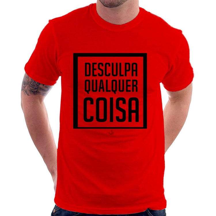 Camiseta Desculpa Qualquer Coisa - Vermelha