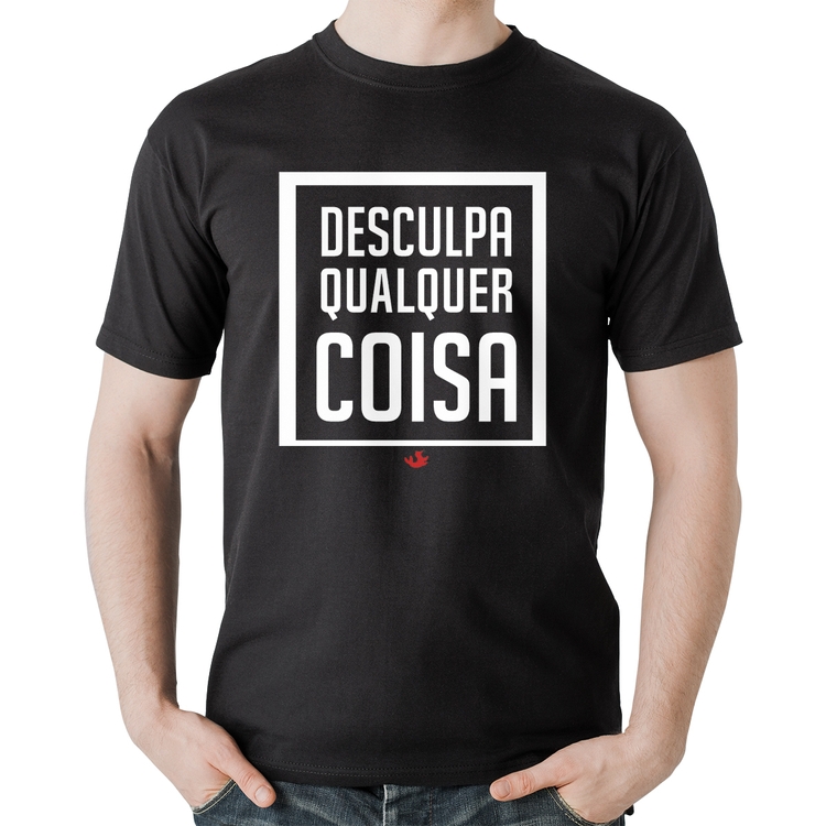 Camiseta Algodão Desculpa Qualquer Coisa