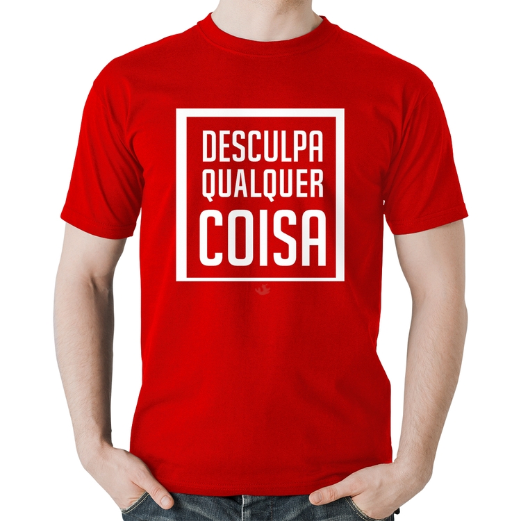 Camiseta Algodão Desculpa Qualquer Coisa - Vermelha