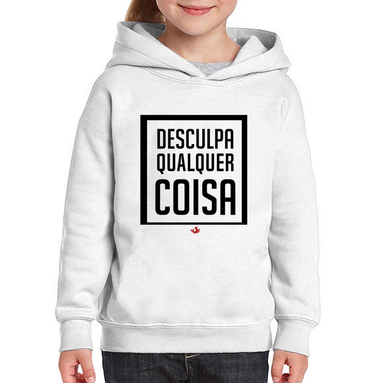 Moletom Infantil Desculpa Qualquer Coisa