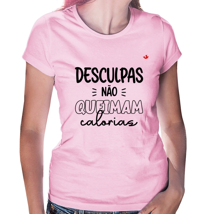 Baby Look Desculpas não queimam calorias - Rosa Bebê