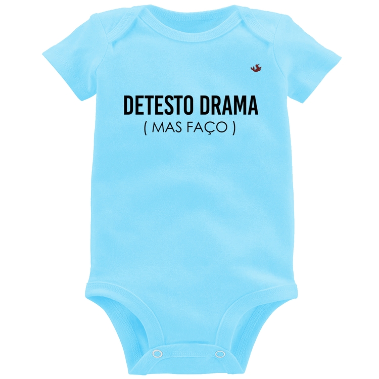 Body Bebê Detesto drama (mas faço) - Azul Bebê