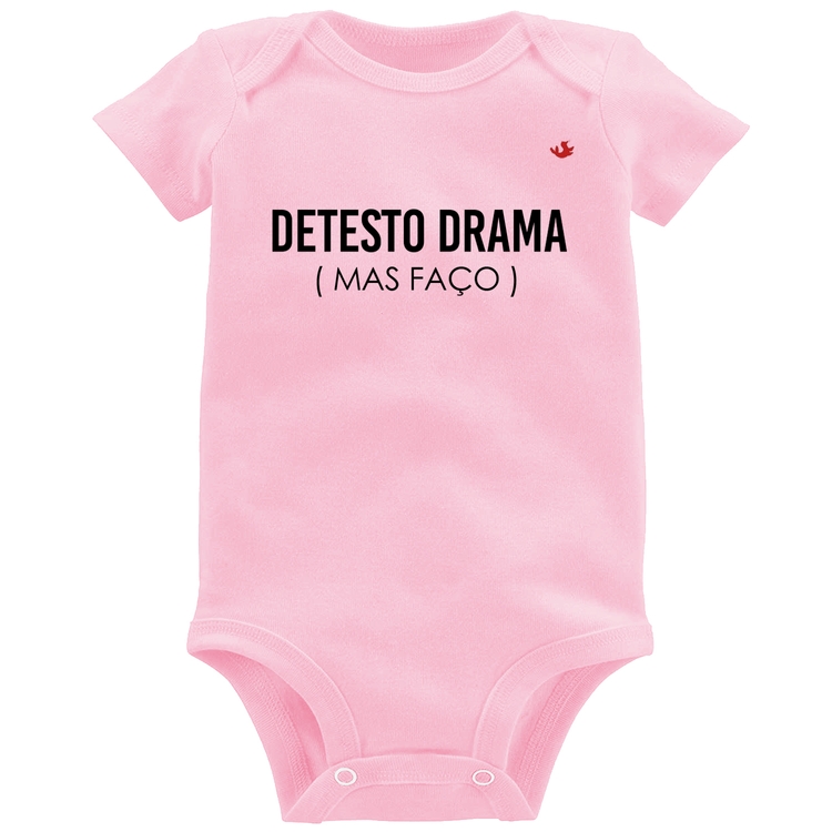 Body Bebê Detesto drama (mas faço) - Rosa Bebê