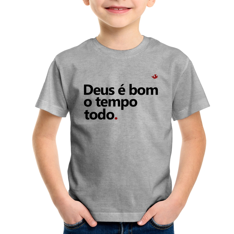 Camiseta Infantil Deus é bom o tempo todo - Cinza