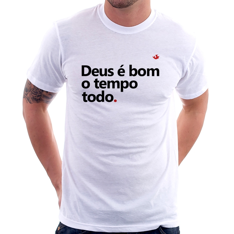 Camiseta Deus é bom o tempo todo