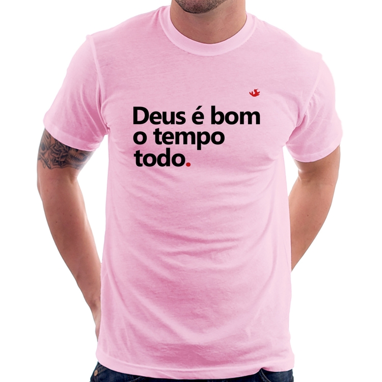 Camiseta Deus é bom o tempo todo - Rosa Bebê