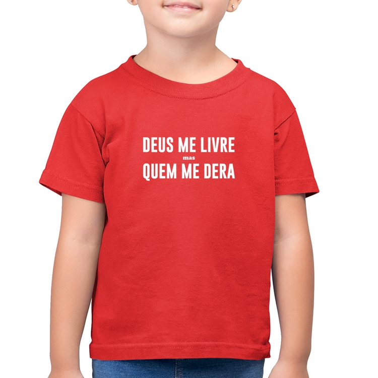 Camiseta Algodão Infantil Deus me livre mas Quem me dera - Vermelha