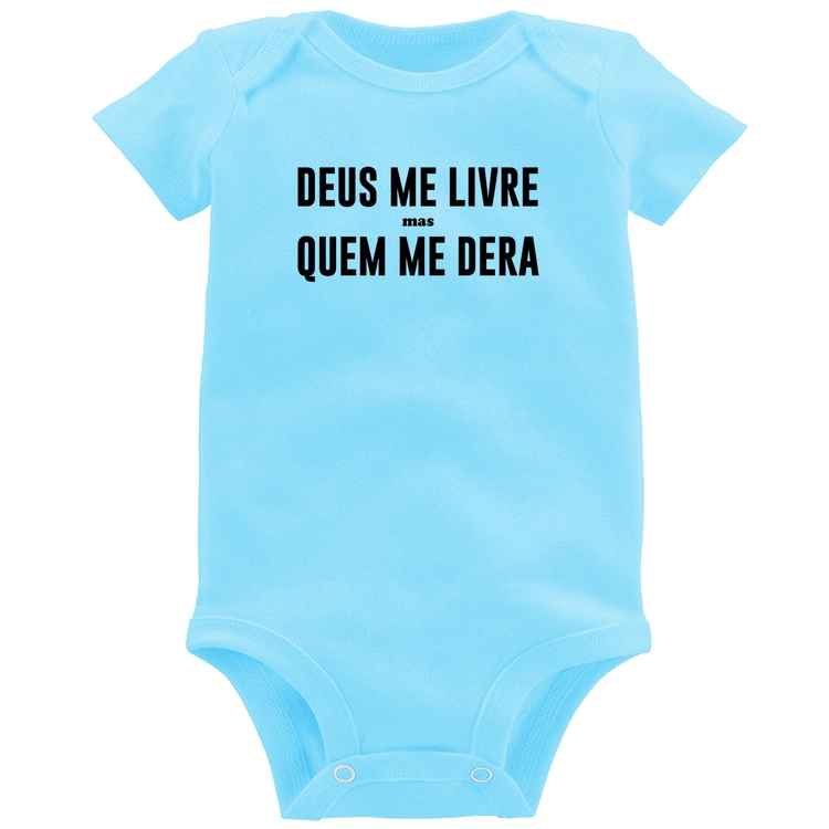 Body Bebê Deus me livre mas Quem me dera - Azul Bebê