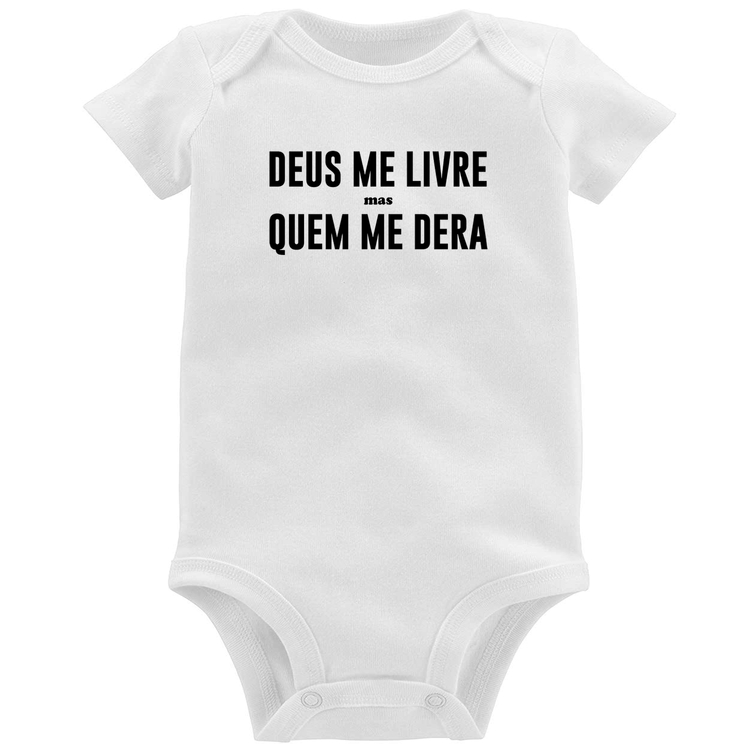 Body Bebê Deus me livre mas Quem me dera