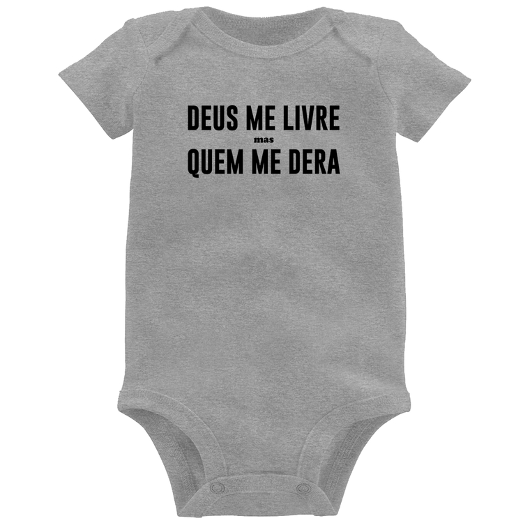 Body Bebê Deus me livre mas Quem me dera - Cinza