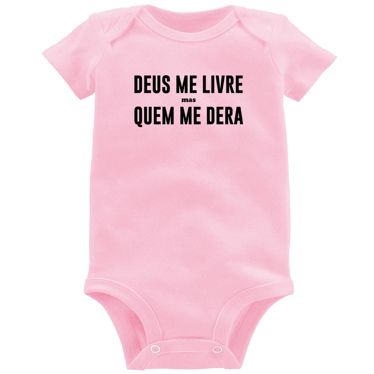 Body Bebê Deus me livre mas Quem me dera - Rosa Bebê
